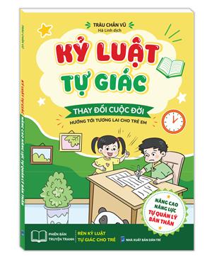 Kỷ luật tự giác thay đổi cuộc đời  (Nâng cao năng lực tự quản lý bản thân)